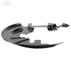 FIESTA B-MAX FRONT N/S LEFT BRAKE DISC SPLASH SHIELD 2012-